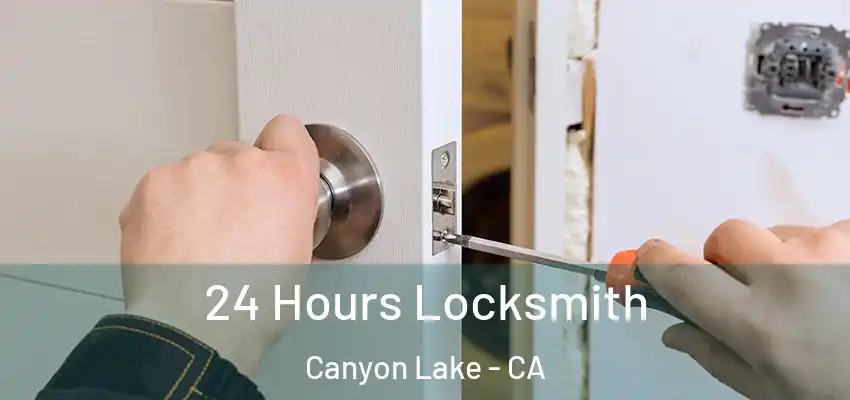  24 Hours Locksmith Canyon Lake - CA