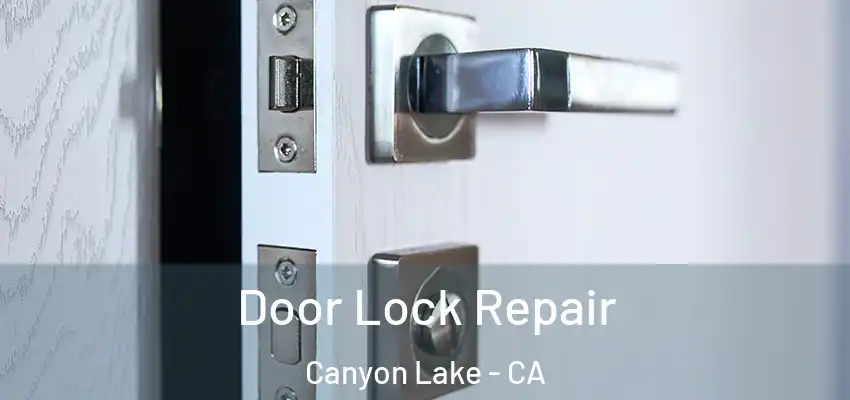  Door Lock Repair Canyon Lake - CA